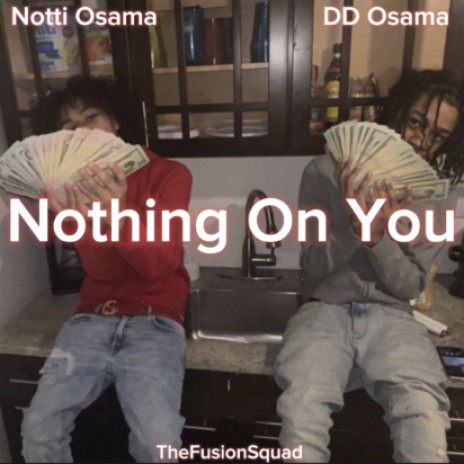 Nothing On You ft. Notti Osama & DD Osama | Boomplay Music