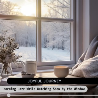 Morning Jazz While Watching Snow by the Window