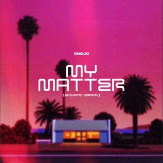 My matter (Acoustic Version) lyrics | Boomplay Music
