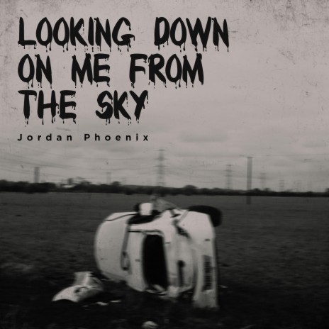 Looking Down On Me From The Sky | Boomplay Music
