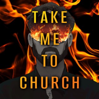 Take Me To Church