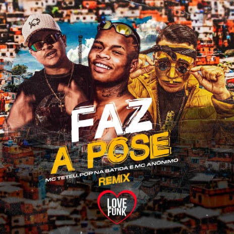 Faz a Pose (Remix) ft. MC Anonimo & Pop na Batida | Boomplay Music