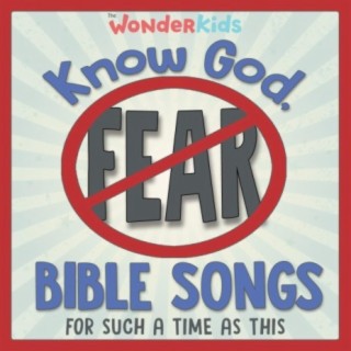 Know God, No Fear: Bible Songs for Such a Time as This
