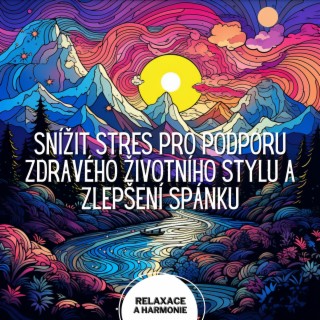 Snížit Stres pro Podporu Zdravého Životního Stylu a Zlepšení Spánku