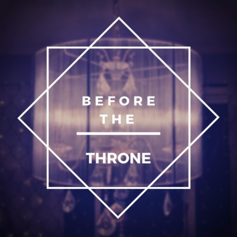 Before the Throne | Boomplay Music