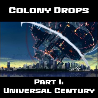 0013: Colony Drops Part I: Universal Century