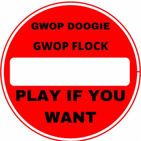 Play If You Want ft. G.W.O.P. DOOGIE