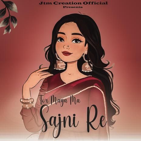 Tor Maya Ma Sajni Re | Boomplay Music