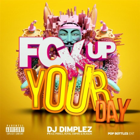 Fck up Your Day (feat. Ice Prince, Reason & Royal Empire) | Boomplay Music