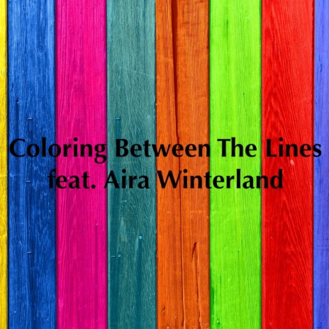 Coloring Between The Lines ft. Aira Winterland | Boomplay Music