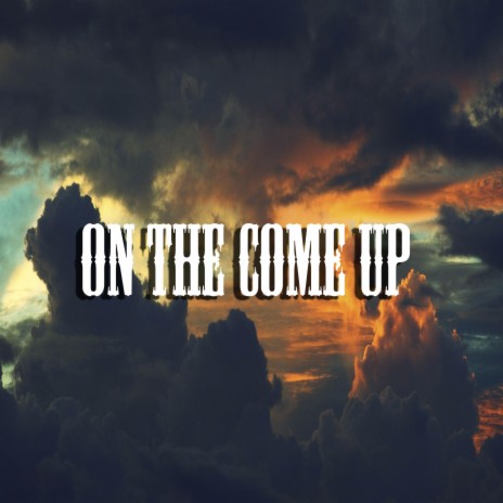 On The Come Up | Boomplay Music