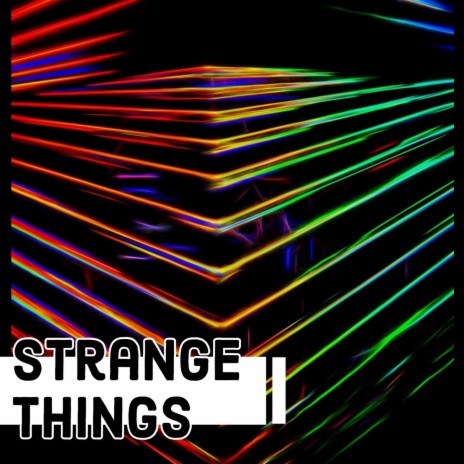 Strange Things | Boomplay Music