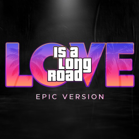 Love Is A Long Road (From 'GTA 6') - Epic Version