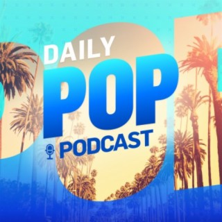 320px x 320px - Daily Pop | Podcast | Boomplay