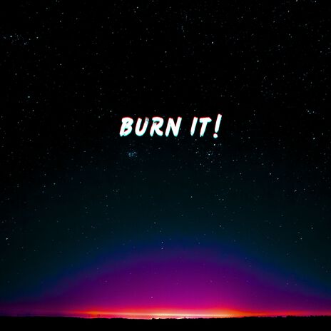 burn it! | Boomplay Music