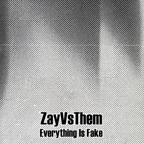 Everything Is Fake | Boomplay Music