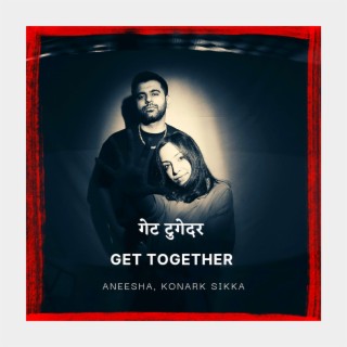 Get Together ft. Konark Sikka lyrics | Boomplay Music