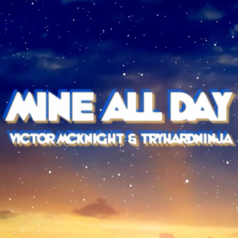 Mine All Day (Remix) ft. TryHardNinja | Boomplay Music