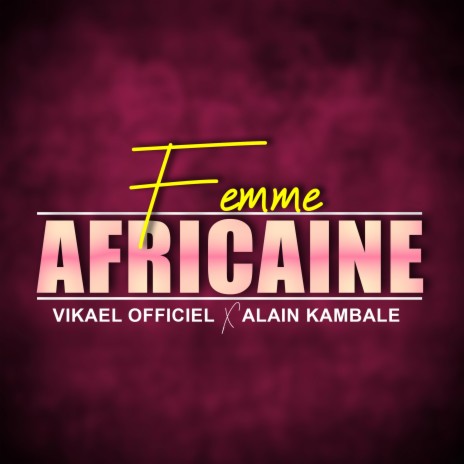 Femme Africaine (feat. Alain Kambale) | Boomplay Music