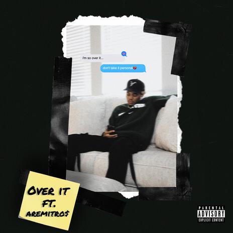 Over It ft. Aremitro$ | Boomplay Music