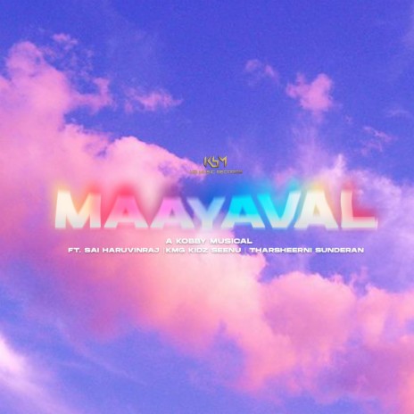 Maayaval ft. Sai Haruvinraj, Tharsheerni Sunderan & Kmg Kidz Seenu | Boomplay Music