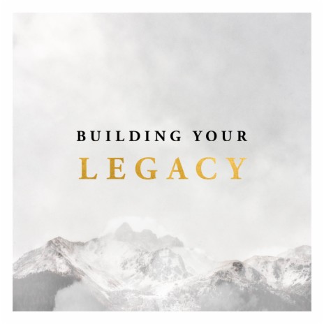 Building Your Legacy | Boomplay Music