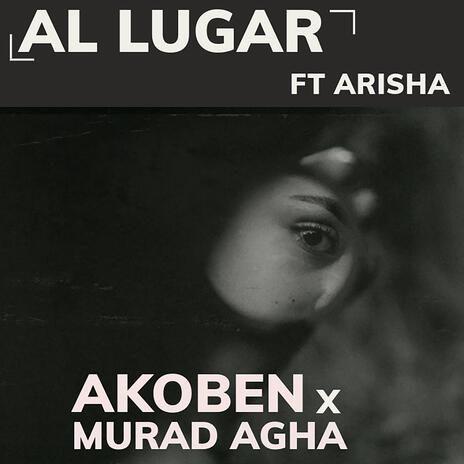 Al Lugar ft. Murad Agha & Arisha | Boomplay Music