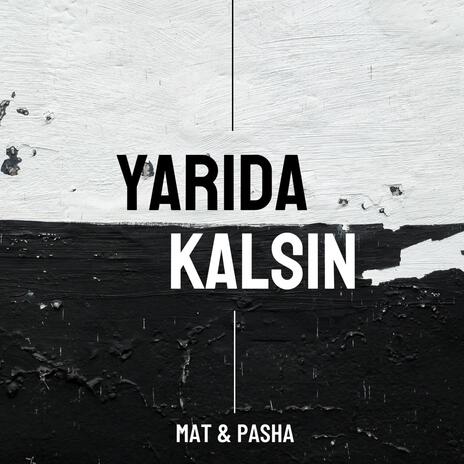 Yarıda Kalsın ft. Pasha | Boomplay Music