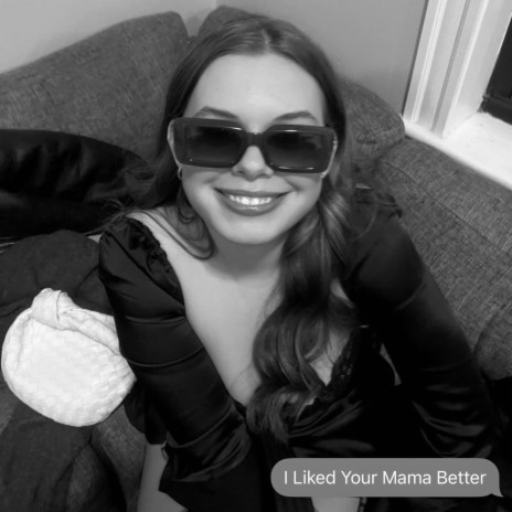 I Liked Your Mama Better | Boomplay Music