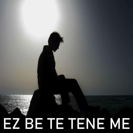 Ez Be Te Tene Me | Boomplay Music