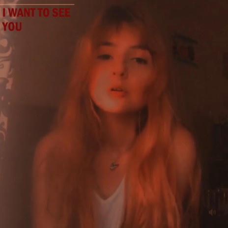 I Want to See You | Boomplay Music