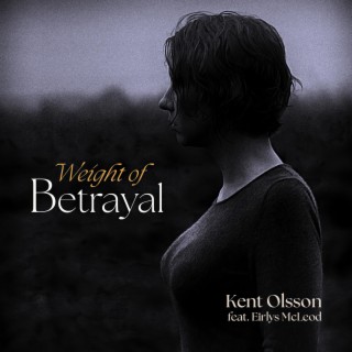 Weight of Betrayal ft. Eirlys McLeod lyrics | Boomplay Music