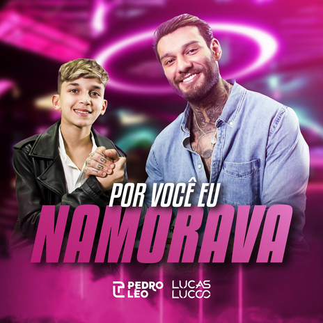 Por Você Eu Namorava ft. Lucas Lucco | Boomplay Music