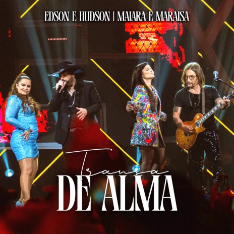 Transa de Alma (Ao Vivo) ft. Maiara & Maraisa | Boomplay Music