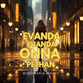 Evanda Evanda Onna Pethan