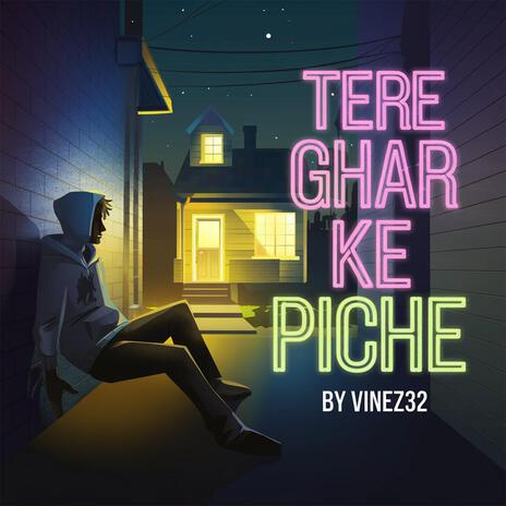 Tere Ghar Ke Piche (feat. VineZ32) | Boomplay Music