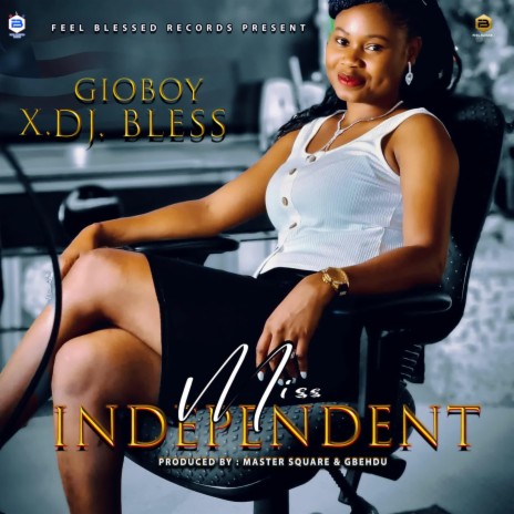 MISS INDEPENDENT GIOBOY ft. DJ BLESS NEW LIBERIA MUSIC 2023 | Boomplay Music