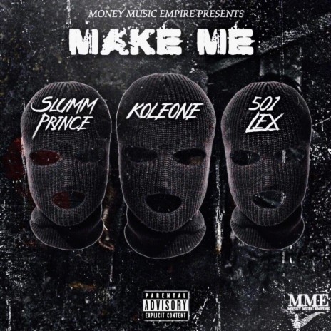 You Gone Make Me ft. Koleone & Slumm Prince | Boomplay Music