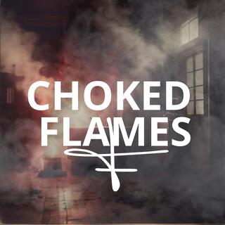 CHOKED FLAMES