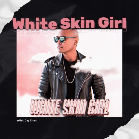 White Skin Girl | Boomplay Music