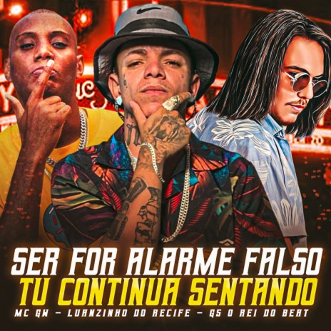 Se For Alarme Falso Tu Continua Sentando ft. Luanzinho do Recife & Mc Gw | Boomplay Music