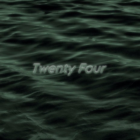 Twenty Four | Boomplay Music