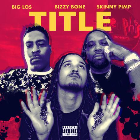 TITLE ft. KINGPIN SKINNY PIMP & BIZZY BONE | Boomplay Music