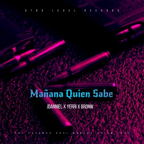 MAÑANA QUIEN SABE ft. Yerri & Bronw | Boomplay Music
