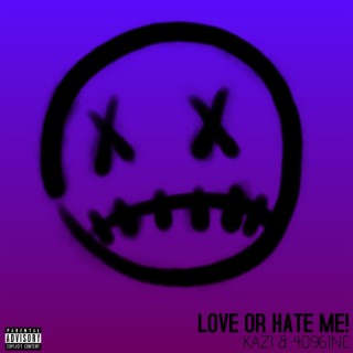 Love Or Hate Me!