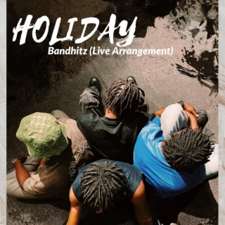 Holiday (Bandhitz Live Arrangement)