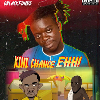 KINI CHANCE EEH lyrics | Boomplay Music