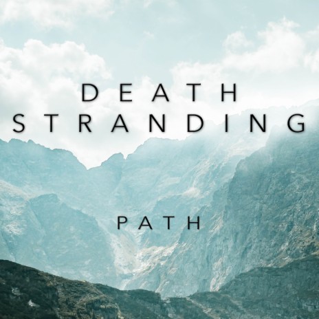 Path (From the 'Death Stranding' Trailer) | Boomplay Music