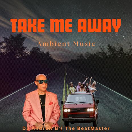 Take Me Away | Boomplay Music