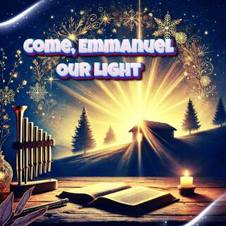 Come Emmanuel Our Light